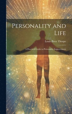 bokomslag Personality and Life: a Practical Guide to Personality Improvement