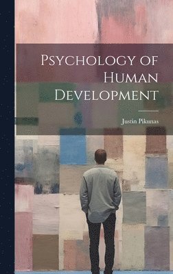 Justin Pikunas - Psychology of Human Development, Inbunden