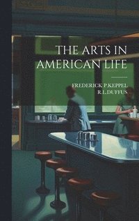 bokomslag The Arts in American Life