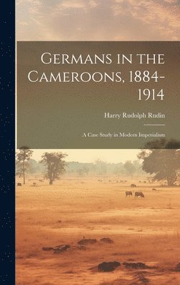 Germans in the Cameroons, 1884-1914 1