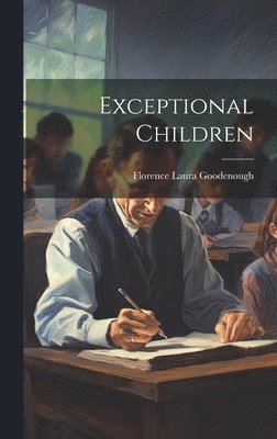 Florence Laura Goodenough - Exceptional Children, Inbunden