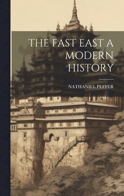 bokomslag The Fast East a Modern History