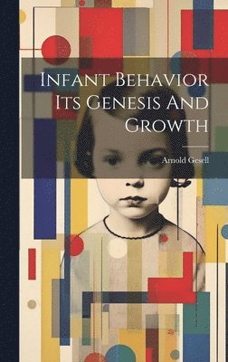 bokomslag Infant Behavior Its Genesis And Growth