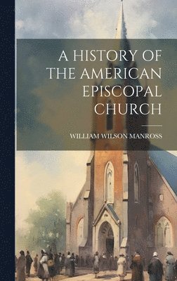 A History of the American Episcopal Church 1