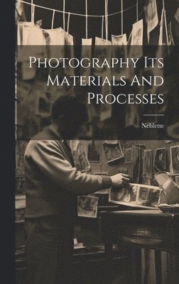bokomslag Photography Its Materials And Processes