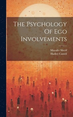 Muzafer Sherif, Hadley Cantril - The Psychology Of Ego Involvements, Inbunden