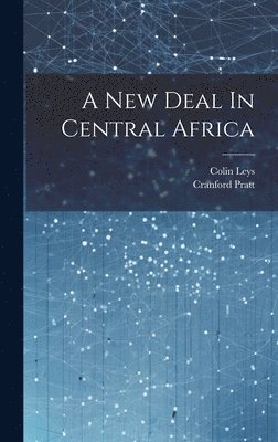 bokomslag A New Deal In Central Africa