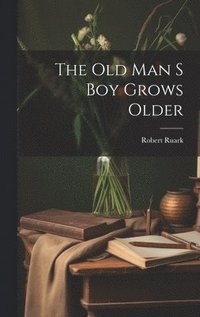 bokomslag The Old Man S Boy Grows Older