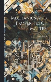 bokomslag Mechanics And Properties Of Matter