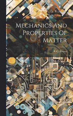 Mechanics And Properties Of Matter 1