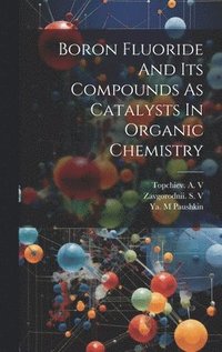 bokomslag Boron Fluoride And Its Compounds As Catalysts In Organic Chemistry