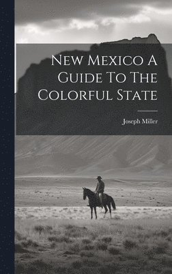 bokomslag New Mexico A Guide To The Colorful State