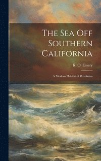 bokomslag Sea off Southern California; a Modern Habitat of Petroleum