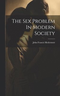 bokomslag The Sex Problem In Modern Society