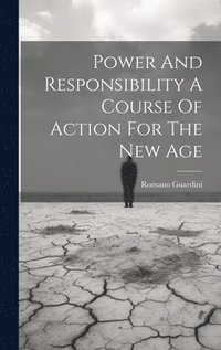 bokomslag Power And Responsibility A Course Of Action For The New Age