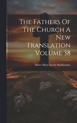 The Fathers Of The Church A New Translation Volume 38 1