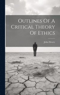 bokomslag Outlines Of A Critical Theory Of Ethics