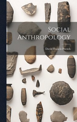 David Francis 1928- Pocock, David Francis Pocock - Social Anthropology, Inbunden