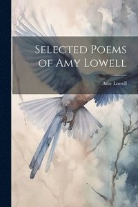 bokomslag Selected Poems of Amy Lowell