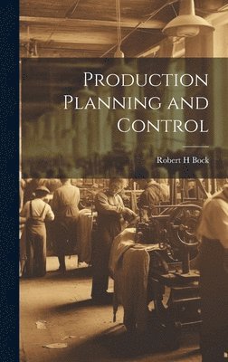 Robert H Bock, Robert H. Bock - Production Planning and Control, Inbunden