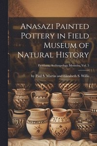 bokomslag Anasazi Painted Pottery in Field Museum of Natural History; Fieldiana, Anthropology Memoirs, Vol. 5