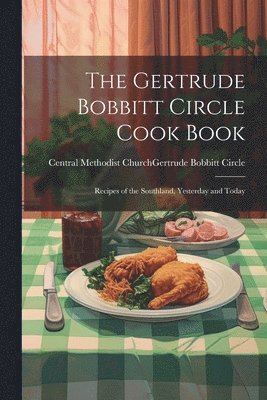 The Gertrude Bobbitt Circle Cook Book 1