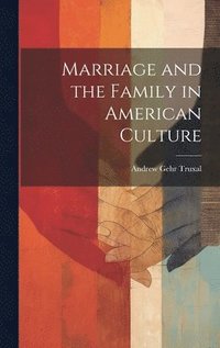 bokomslag Marriage and the Family in American Culture