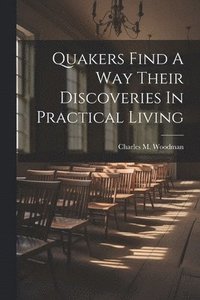 bokomslag Quakers Find A Way Their Discoveries In Practical Living