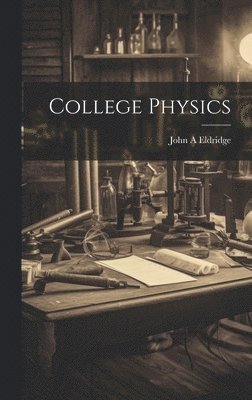 John A Eldridge, John A. Eldridge - College Physics, Inbunden