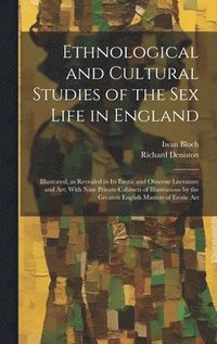 bokomslag Ethnological and Cultural Studies of the Sex Life in England [electronic Resource]