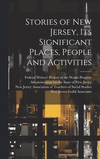 bokomslag Stories of New Jersey, Its Significant Places, People and Activities