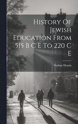 History Of Jewish Education From 515 B C E To 220 C E