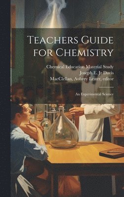Chemical Education Material Study, Joseph E. Davis, Aubrey Lester Editor Macclellan - Teachers Guide for Chemistry, Inbunden