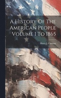 bokomslag A History Of The American People Volume I To 1865