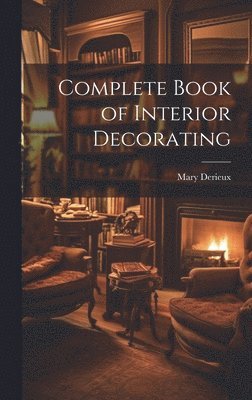 Complete Book of Interior Decorating 1