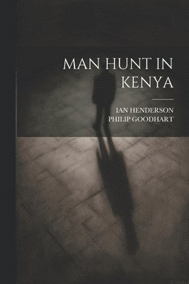 Ian Henderson, Philip Goodhart - Man Hunt in Kenya, Häftad