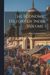 bokomslag The Economic History of India, Volume 1