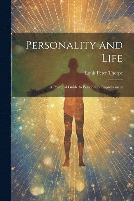 bokomslag Personality and Life: a Practical Guide to Personality Improvement