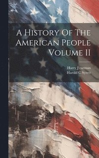 bokomslag A History Of The American People Volume II