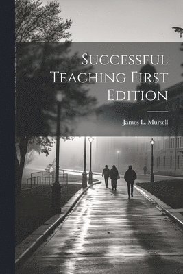James L Mursell - Successful Teaching First Edition, Häftad