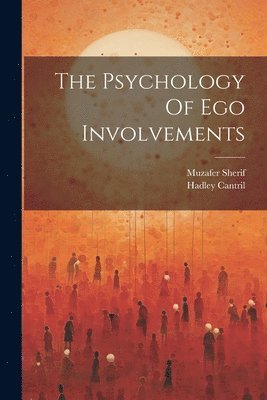Muzafer Sherif, Hadley Cantril - The Psychology Of Ego Involvements, Häftad