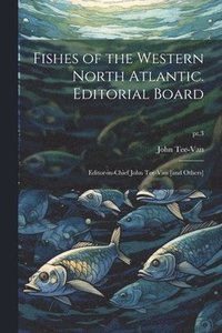 bokomslag Fishes of the Western North Atlantic. Editorial Board
