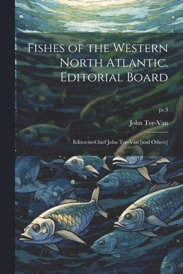 bokomslag Fishes of the Western North Atlantic. Editorial Board