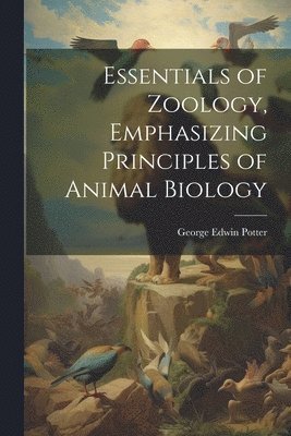 bokomslag Essentials of Zoology, Emphasizing Principles of Animal Biology