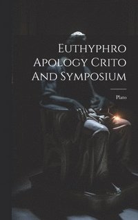 bokomslag Euthyphro Apology Crito And Symposium