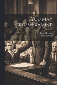 bokomslag You May Cross=Examine