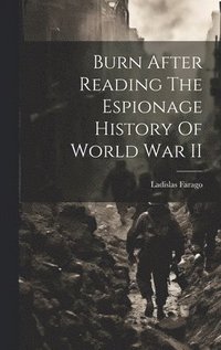 bokomslag Burn After Reading The Espionage History Of World War II