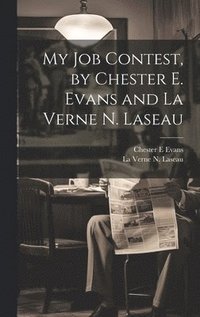 bokomslag My Job Contest, by Chester E. Evans and La Verne N. Laseau
