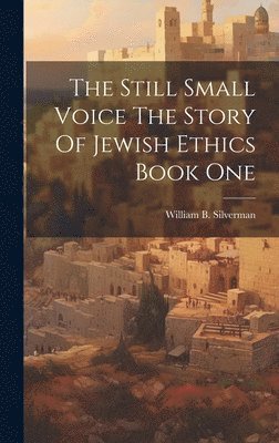 bokomslag The Still Small Voice The Story Of Jewish Ethics Book One