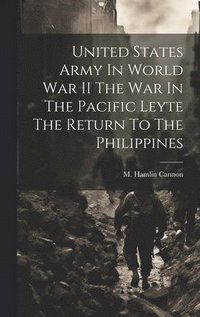 bokomslag United States Army In World War II The War In The Pacific Leyte The Return To The Philippines